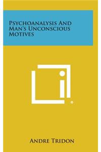 Psychoanalysis and Man's Unconscious Motives