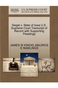 Siegel V. State of Iowa U.S. Supreme Court Transcript of Record with Supporting Pleadings