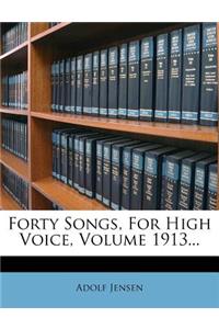 Forty Songs, for High Voice, Volume 1913...