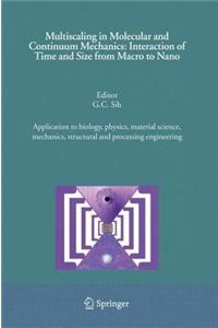 Multiscaling in Molecular and Continuum Mechanics: Interaction of Time and Size from Macro to Nano: Application to Biology, Physics, Material Science, Mechanics, Structural and Processing Engineering