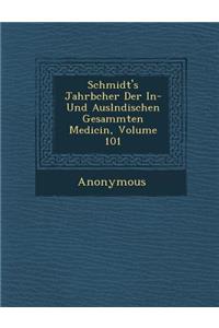 Schmidt's Jahrb Cher Der In- Und Ausl Ndischen Gesammten Medicin, Volume 101