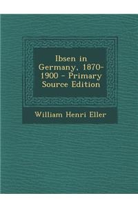 Ibsen in Germany, 1870-1900