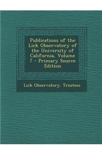 Publications of the Lick Observatory of the University of California, Volume 7 - Primary Source Edition