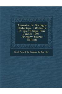 Annuaire de Bretagne Historique, Litteraire Et Scientifique Pour L'Annee 1897