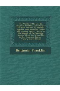 The Works of the Late Dr. Benjamin Franklin