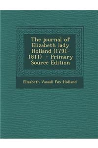 The Journal of Elizabeth Lady Holland (1791-1811)