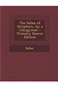 The Satan of Scripture, by a Clergyman