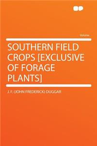 Southern Field Crops [exclusive of Forage Plants]