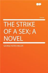 The Strike of a Sex; A Novel