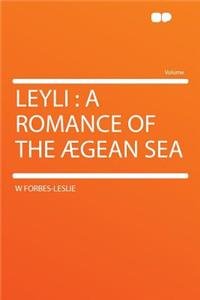Leyli: A Romance of the ï¿½gean Sea