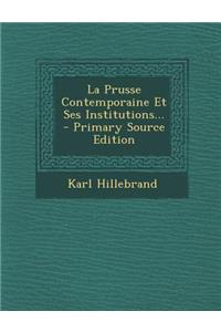 La Prusse Contemporaine Et Ses Institutions...