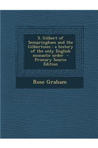 S. Gilbert of Sempringham and the Gilbertines