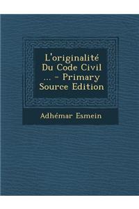 L'Originalite Du Code Civil ...