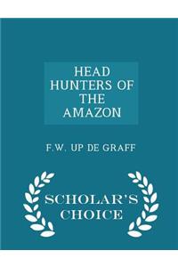 Head Hunters of the Amazon - Scholar's Choice Edition