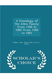 Genealogy of the Allen Family from 1568 to 1882 from 1568 to 1882 - Scholar's Choice Edition