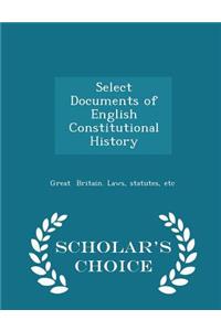 Select Documents of English Constitutional History - Scholar's Choice Edition