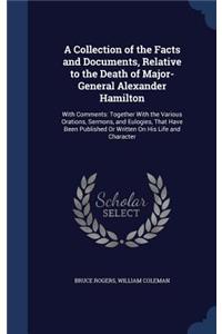 Collection of the Facts and Documents, Relative to the Death of Major-General Alexander Hamilton