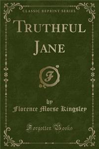 Truthful Jane (Classic Reprint)
