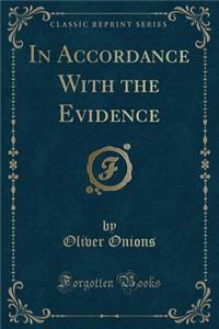 In Accordance with the Evidence (Classic Reprint)