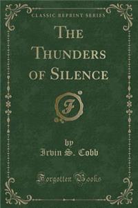 The Thunders of Silence (Classic Reprint)