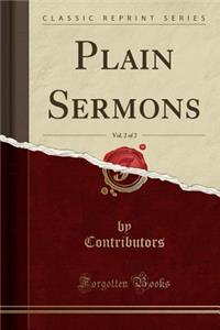 Plain Sermons, Vol. 2 of 2 (Classic Reprint)