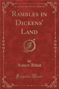 Rambles in Dickens' Land (Classic Reprint)