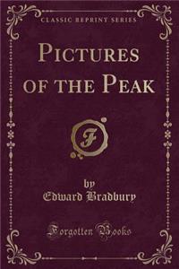 Pictures of the Peak (Classic Reprint)