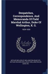 Despatches, Correspondence, and Memoranda of Field Marshal Arthur, Duke of Wellington, K. G.
