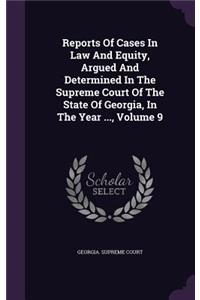 Reports of Cases in Law and Equity, Argued and Determined in the Supreme Court of the State of Georgia, in the Year ..., Volume 9