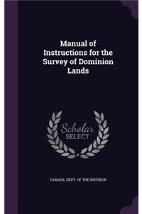 Manual of Instructions for the Survey of Dominion Lands