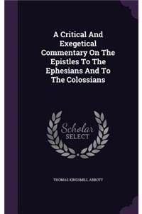 Critical And Exegetical Commentary On The Epistles To The Ephesians And To The Colossians