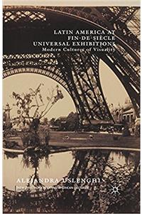 Latin America at Fin-de-Siecle Universal Exhibitions