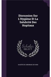 Discussion Sur L'Hygiène Et La Salubrité Des Hopitaux