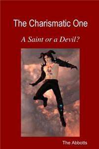 Charismatic One - A Saint or a Devil?