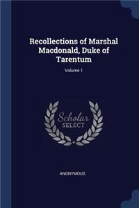 Recollections of Marshal Macdonald, Duke of Tarentum; Volume 1