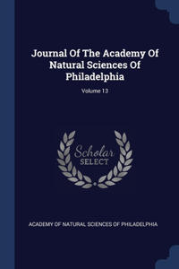 Journal Of The Academy Of Natural Sciences Of Philadelphia; Volume 13