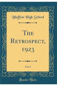 The Retrospect, 1923, Vol. 6 (Classic Reprint)