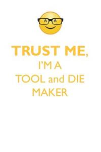 TRUST ME, I'M A TOOL & DIE MAKER AFFIRMATIONS WORKBOOK Positive Affirmations Workbook. Includes