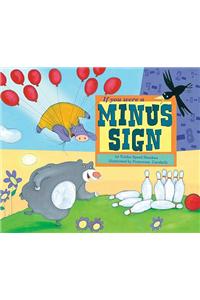 If You Were a Minus Sign