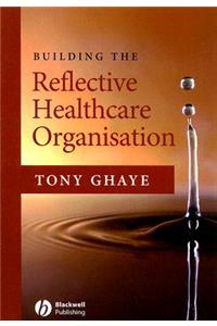 Building the Reflective Healthcare Organisation