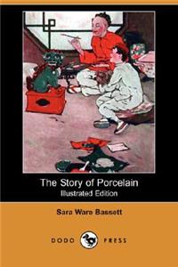 Story of Porcelain (Illustrated Edition) (Dodo Press)