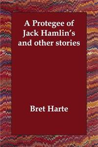 A Protegee of Jack Hamlin's and other stories