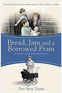 Bread, Jam and a Borrowed Pram: A Nurses Story From the Streets