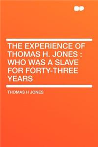 The Experience of Thomas H. Jones