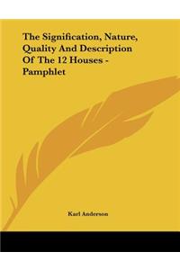 The Signification, Nature, Quality And Description Of The 12 Houses - Pamphlet