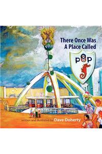 There Once was a Place Called P.O.P.