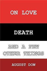 On Love, Death, and a Few Other Things