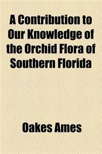 A Contribution to Our Knowledge of the Orchid Flora of Southern Florida
