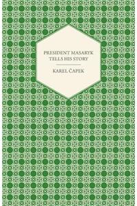 President Masaryk Tells His Story