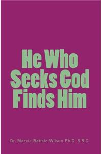 He Who Seeks God Finds Him